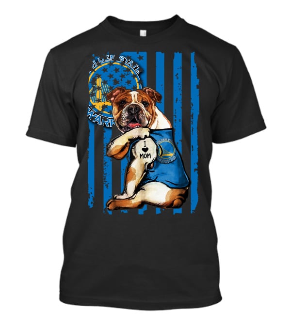 Golden State Warriors Bulldog I Love Mom T-Shirt