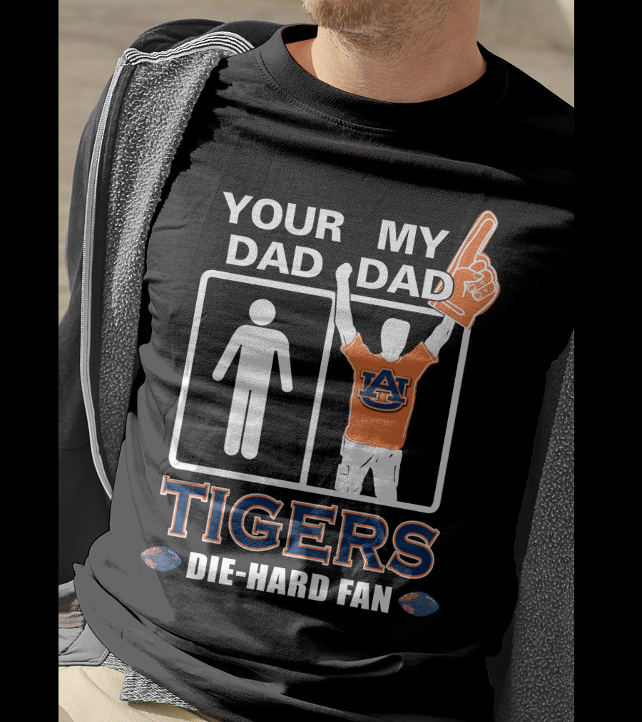 Your Dad My Dad Auburn Tigers Die-Hard Fan T-Shirt