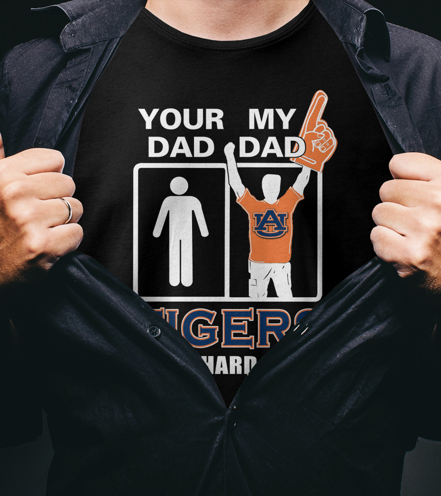 Your Dad My Dad Auburn Tigers Die-Hard Fan T-Shirt
