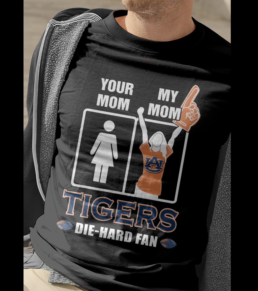 Your Mom My Mom Auburn Tigers Die-Hard Fan T-Shirt