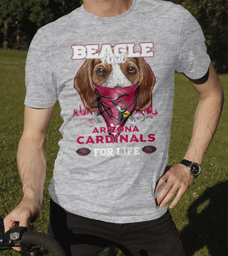 Beagle And Arizona Cardinals For Life T-Shirt