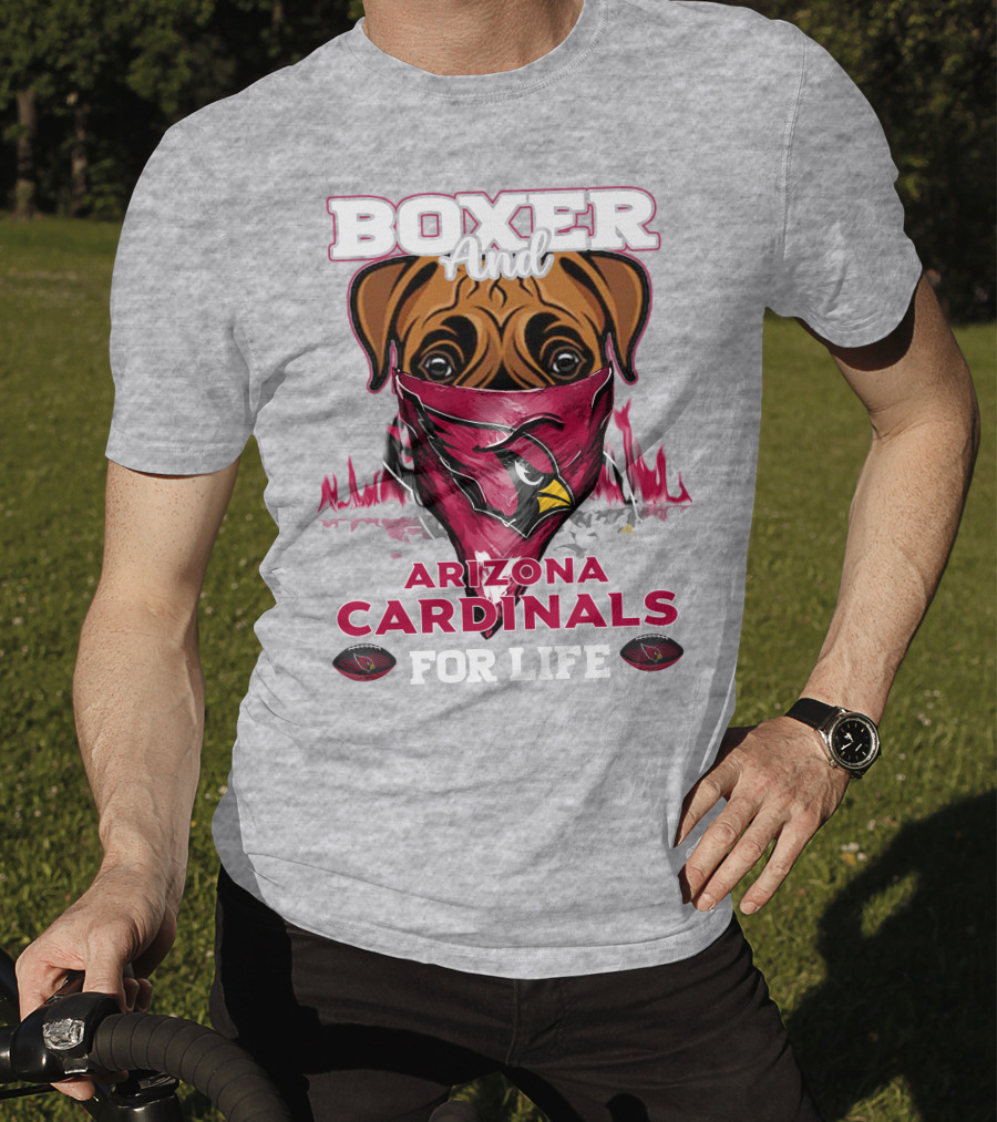 Boxer And Arizona Cardinals For Life T-Shirt