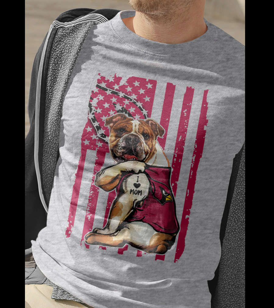Bulldog In Arizona Cardinals Shirt With I Love Mom Tattoo And American Flag Backdrop T-Shirt