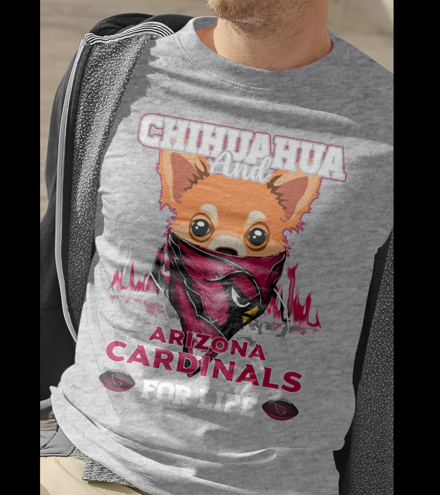 Chihuahua And Arizona Cardinals For Life T-Shirt