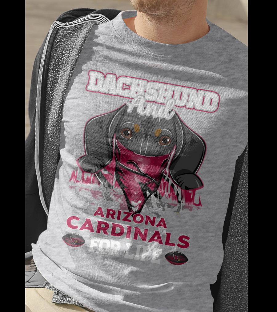 Dachshund And Arizona Cardinals For Life T-Shirt