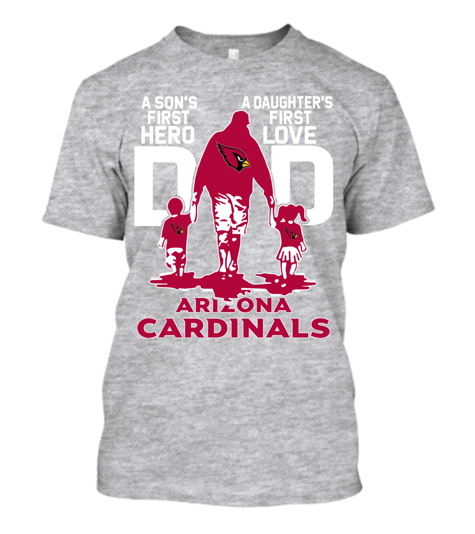 A Son's First Hero A Daughter's First Love Dad Arizona Cardinals T-Shirt