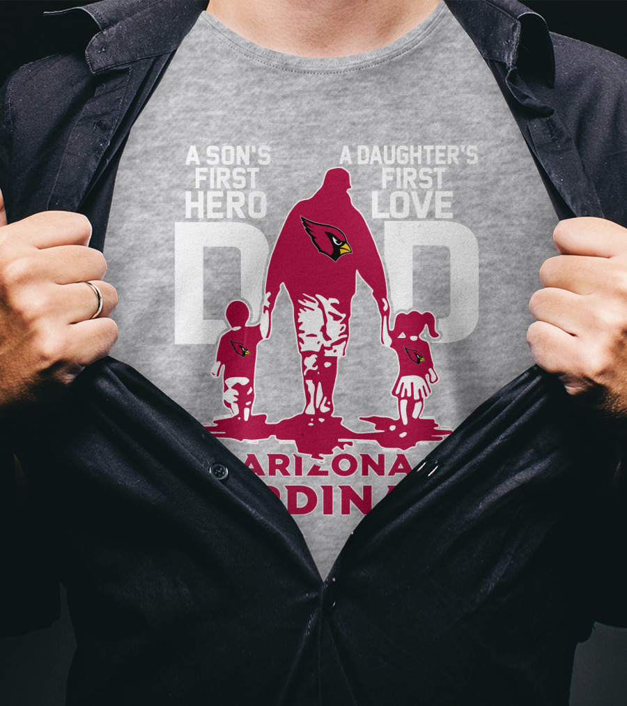 A Son's First Hero A Daughter's First Love Dad Arizona Cardinals T-Shirt