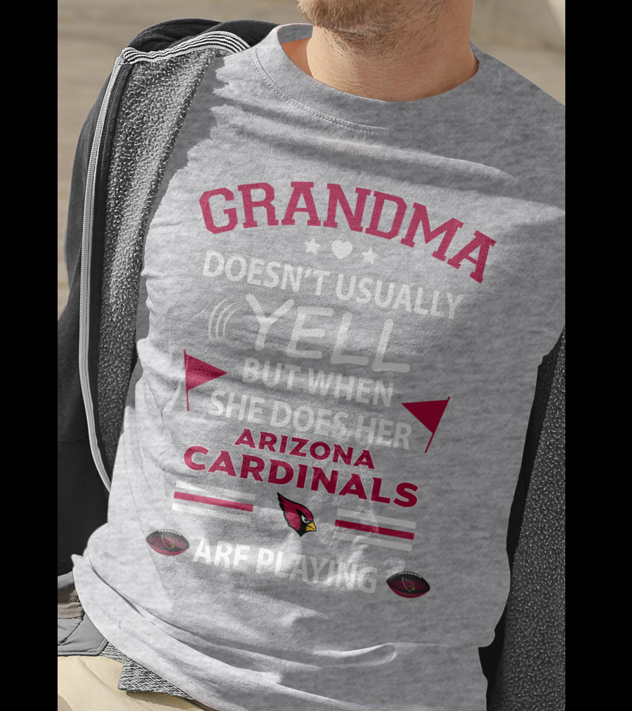 Grandma Doesn't Usually Yell But When She Does Her Arizona Cardinals Are Playing T-Shirt
