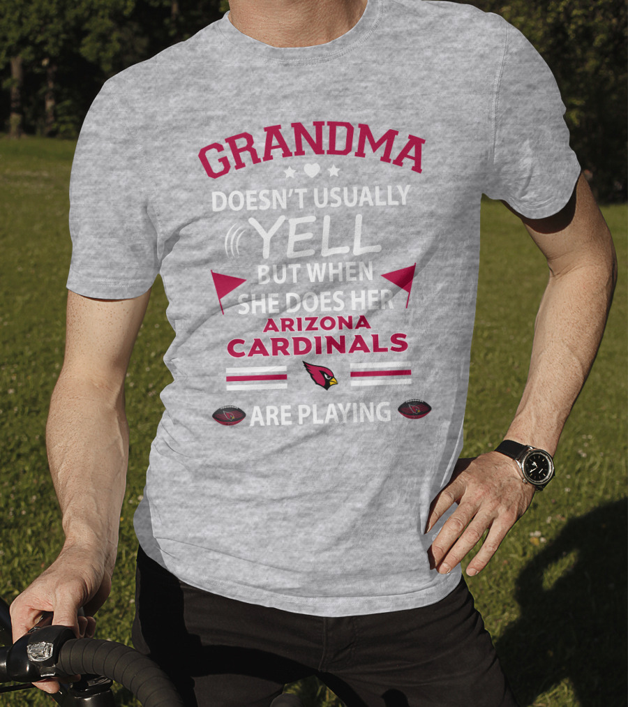 Grandma Doesn't Usually Yell But When She Does Her Arizona Cardinals Are Playing T-Shirt