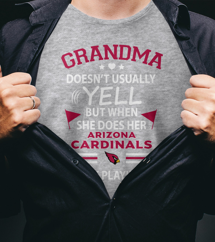 Grandma Doesn't Usually Yell But When She Does Her Arizona Cardinals Are Playing T-Shirt