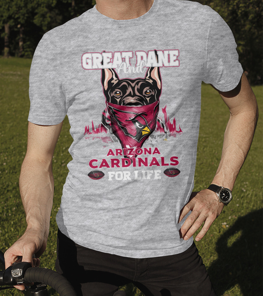 Great Dane And Arizona Cardinals For Life T-Shirt