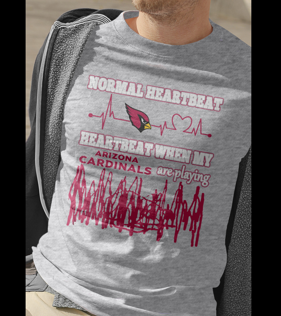 Normal Heartbeat Heartbeat When My Arizona Cardinals Are Playing T-Shirt
