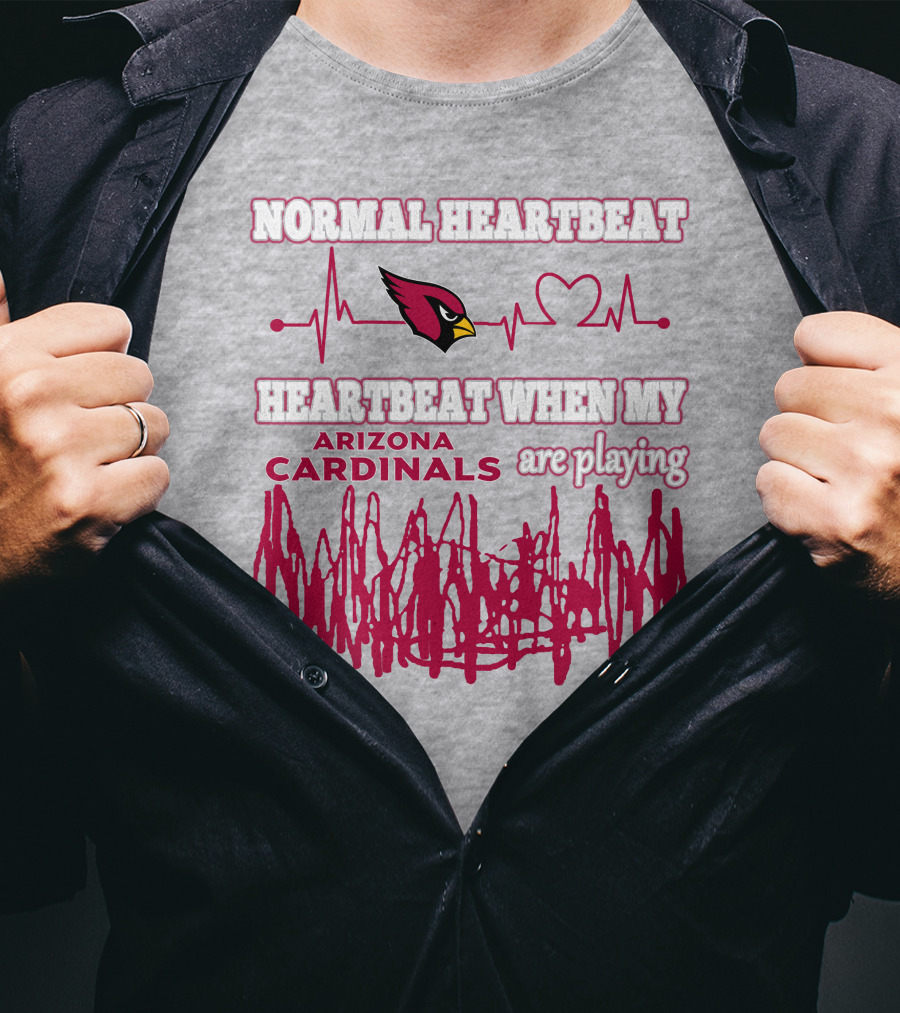 Normal Heartbeat Heartbeat When My Arizona Cardinals Are Playing T-Shirt