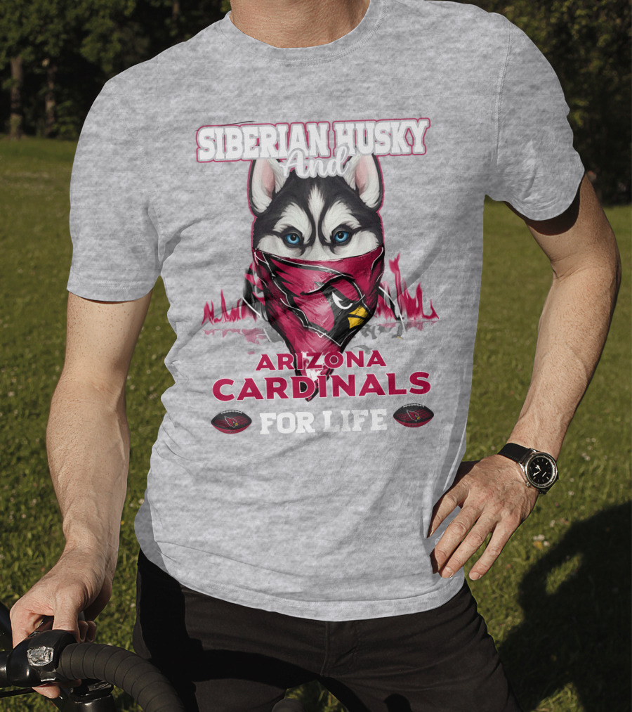 Siberian Husky And Arizona Cardinals For Life T-Shirt