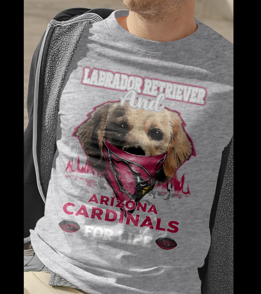 Labrador Retriever And Arizona Cardinals For Life T-Shirt