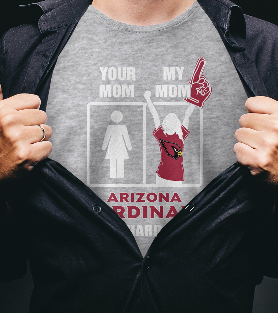 Your Mom My Mom Arizona Cardinals Die-Hard Fan T-Shirt