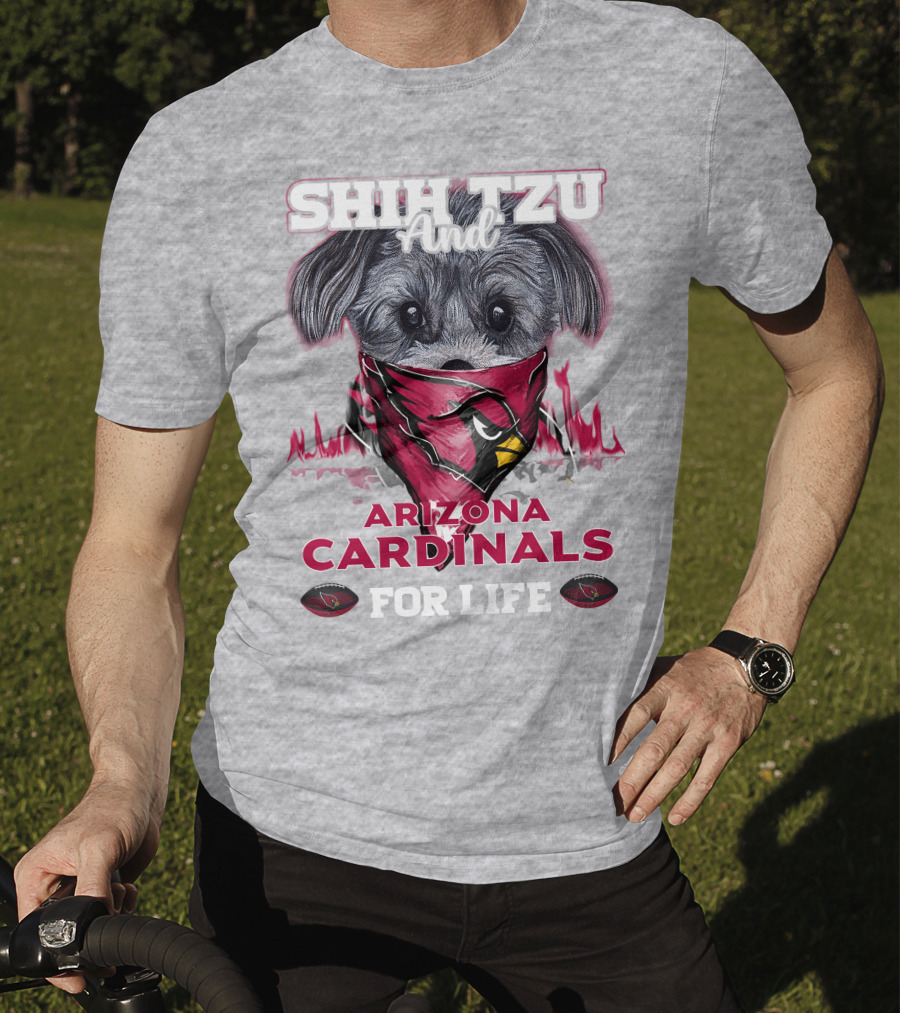 Shih Tzu And Arizona Cardinals For Life T-Shirt