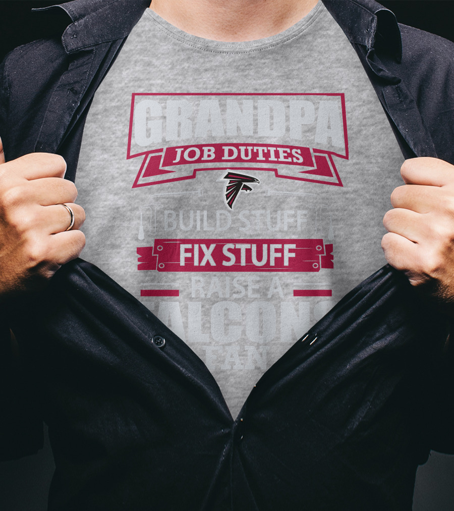 Grandpa Job Duties Build Stuff Fix Stuff Raise A Falcons Fan T-Shirt