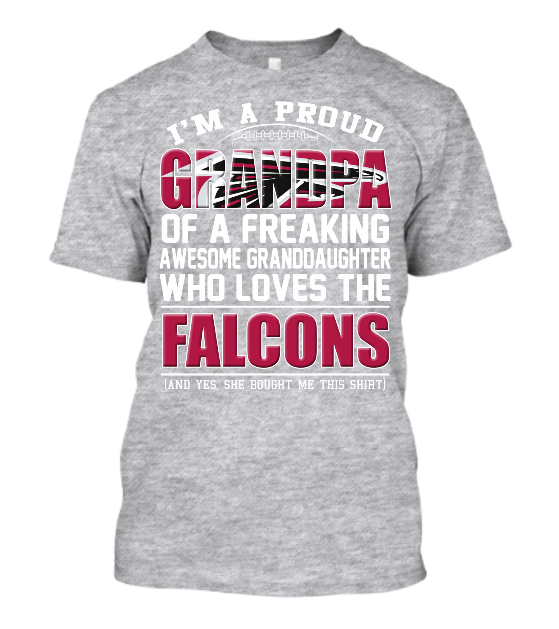 I'm A Proud Grandpa Of A Freaking Awesome Granddaughter Who Loves The Falcons T-Shirt
