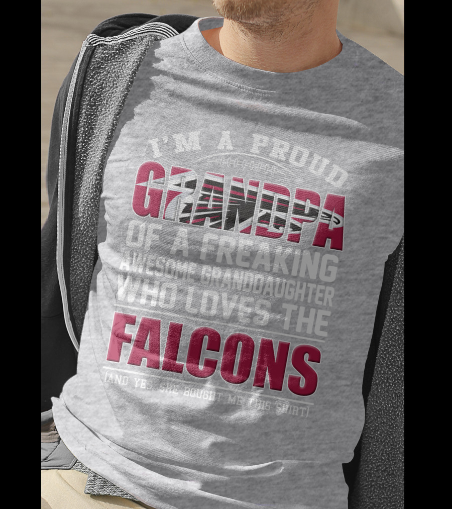 I'm A Proud Grandpa Of A Freaking Awesome Granddaughter Who Loves The Falcons T-Shirt