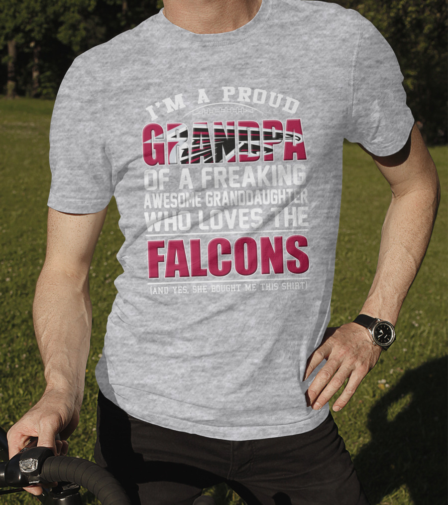 I'm A Proud Grandpa Of A Freaking Awesome Granddaughter Who Loves The Falcons T-Shirt