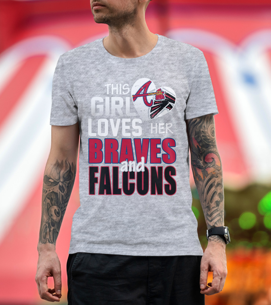 This Girl Loves Her Braves And Falcons T-Shirt