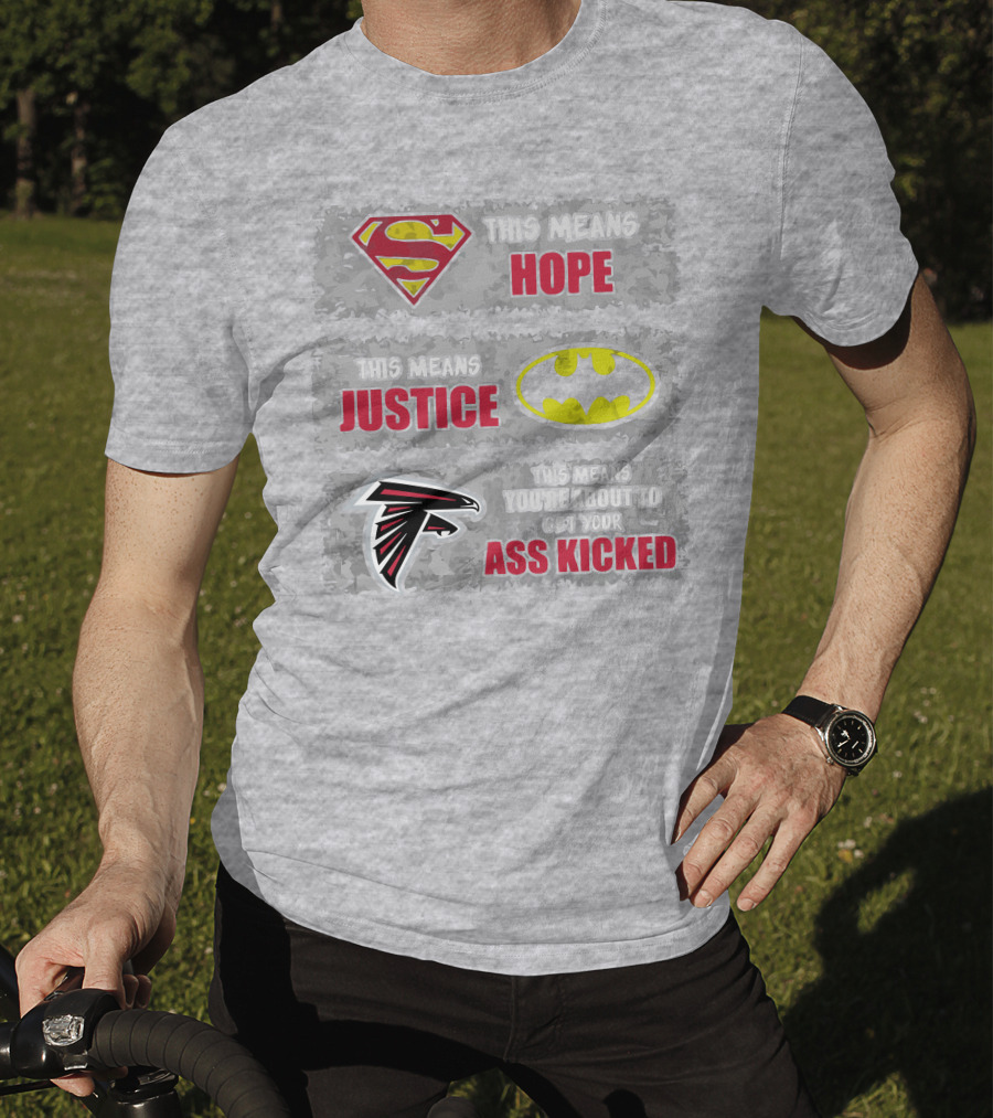 Superman Batman Atlanta Falcons This Means Hope Justice You're About To Get Your Ass Kicked T-Shirt