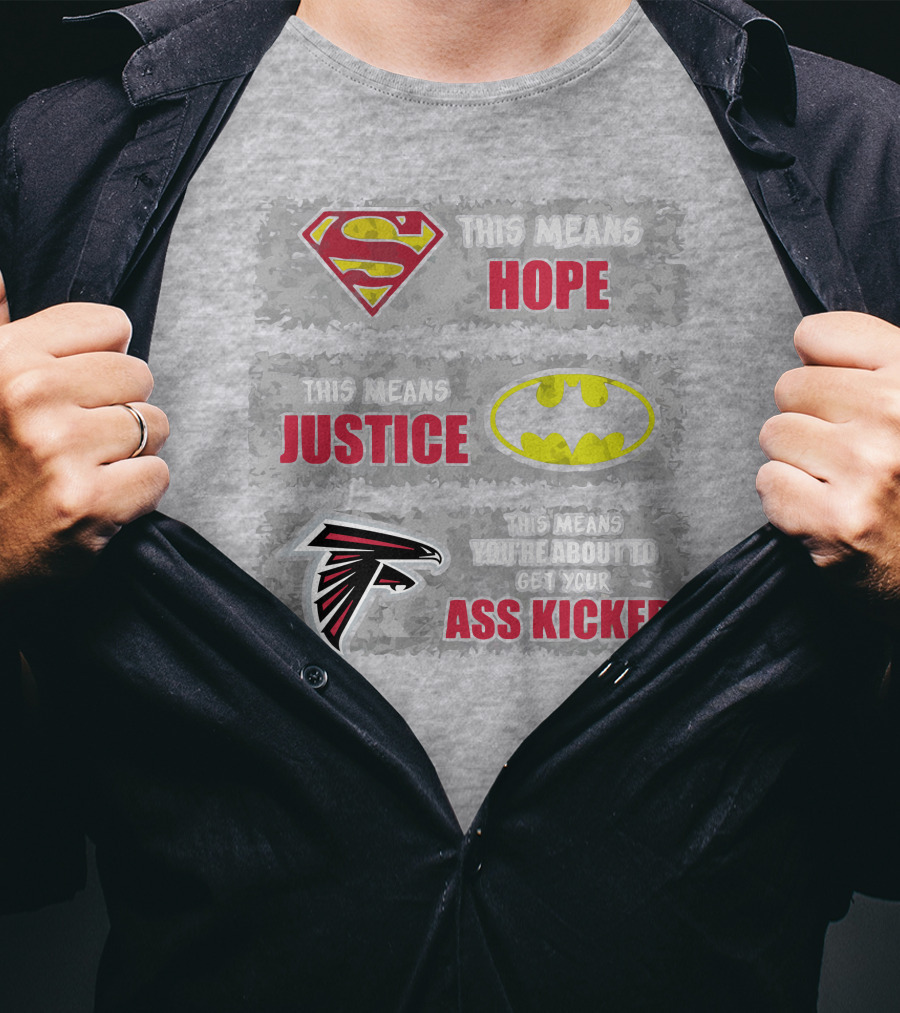 Superman Batman Atlanta Falcons This Means Hope Justice You're About To Get Your Ass Kicked T-Shirt