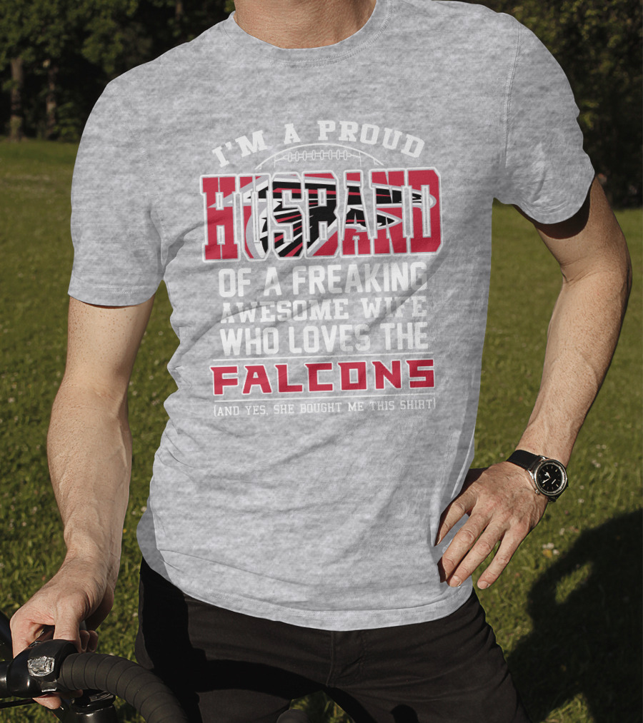 I'm A Proud Husband Of A Freaking Awesome Wife Who Loves The Falcons T-Shirt