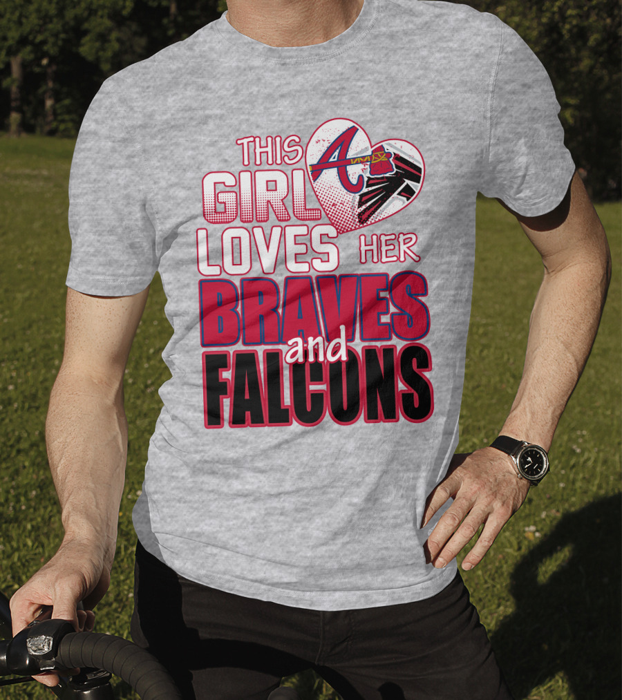 This Girl Loves Her Atlanta Braves And Falcons T-Shirt