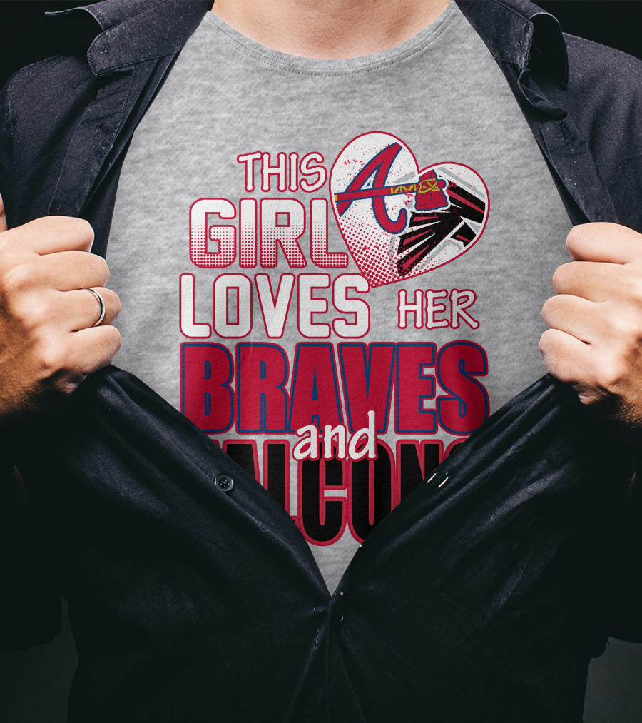 This Girl Loves Her Atlanta Braves And Falcons T-Shirt