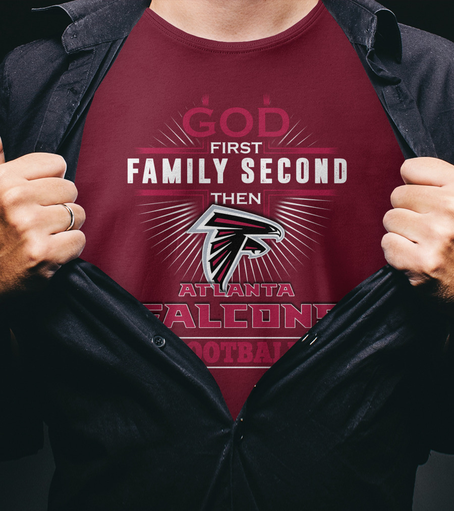 God First Family Second Then Atlanta Falcons Football T-Shirt
