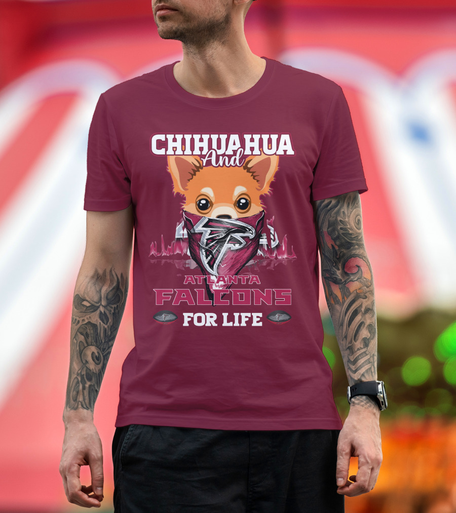 Chihuahua And Atlanta Falcons For Life T-Shirt