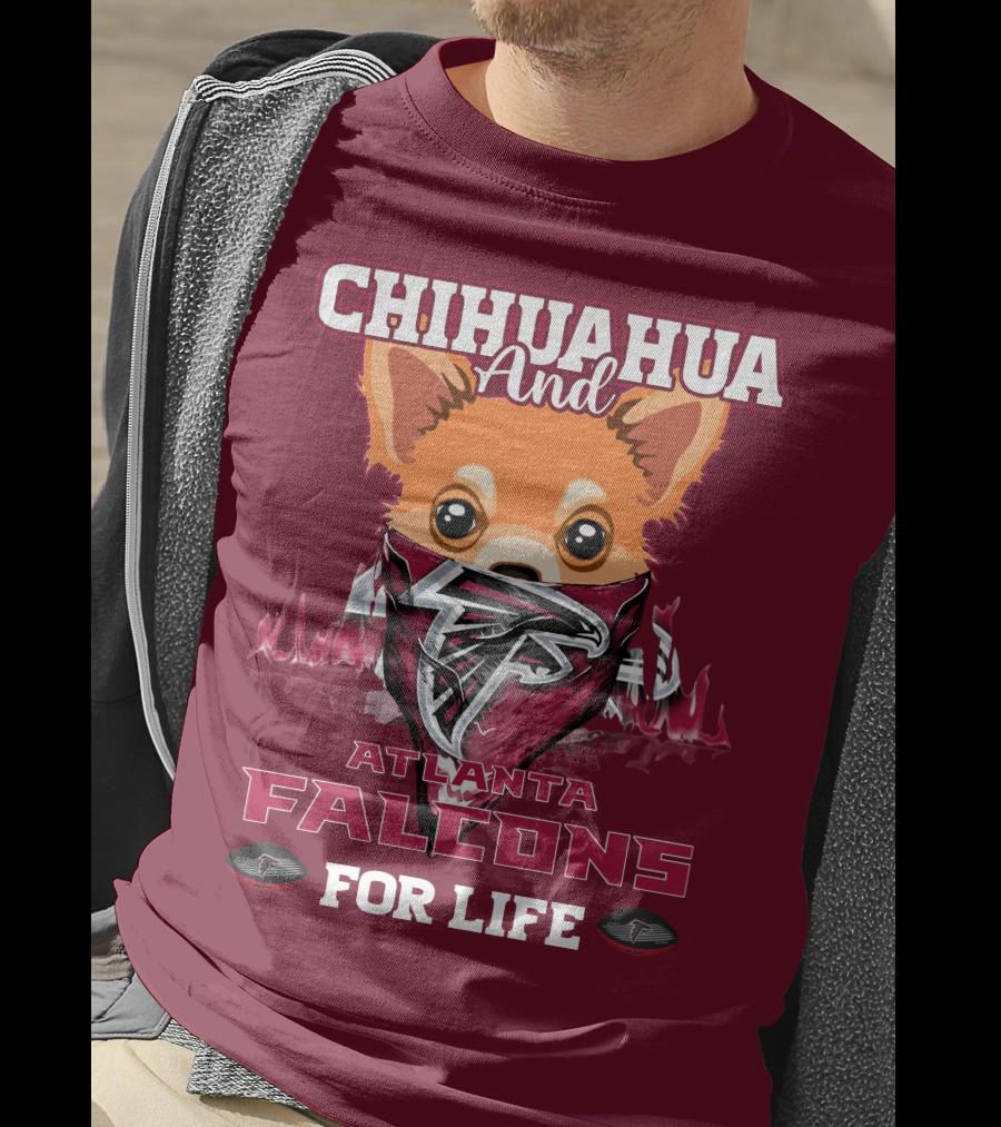 Chihuahua And Atlanta Falcons For Life T-Shirt