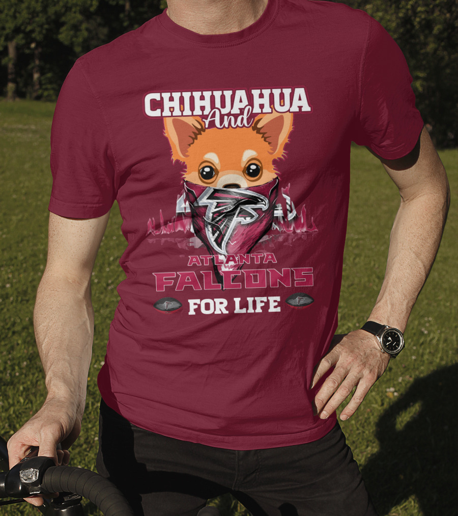 Chihuahua And Atlanta Falcons For Life T-Shirt