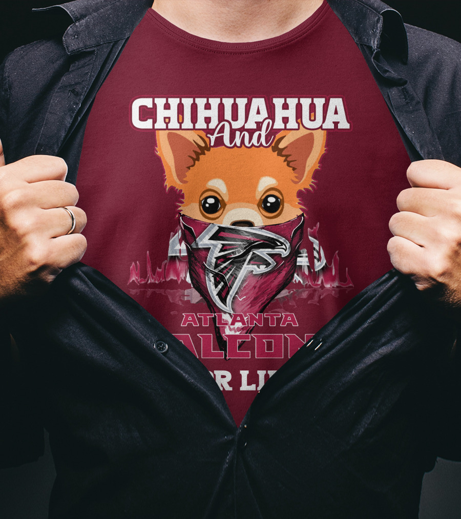 Chihuahua And Atlanta Falcons For Life T-Shirt