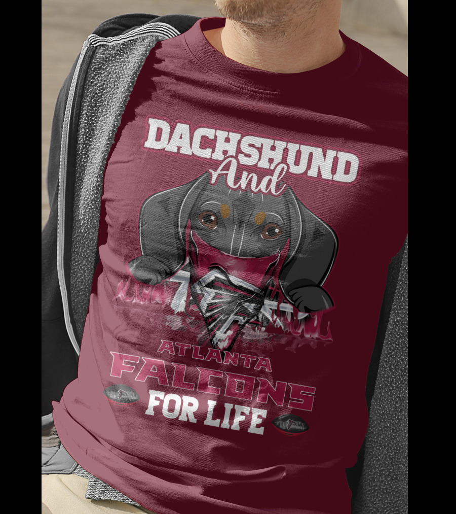 Dachshund And Atlanta Falcons For Life T-Shirt