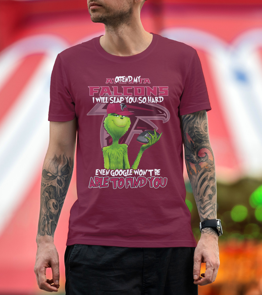 Atlanta Falcons Offend My Grinch Slap You So Hard Even Google Won't Be Able to Find You T-Shirt