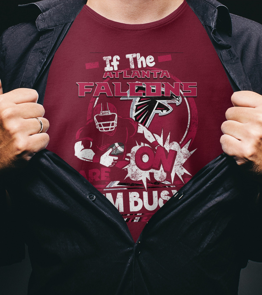 If The Atlanta Falcons Are On I'm Busy T-Shirt