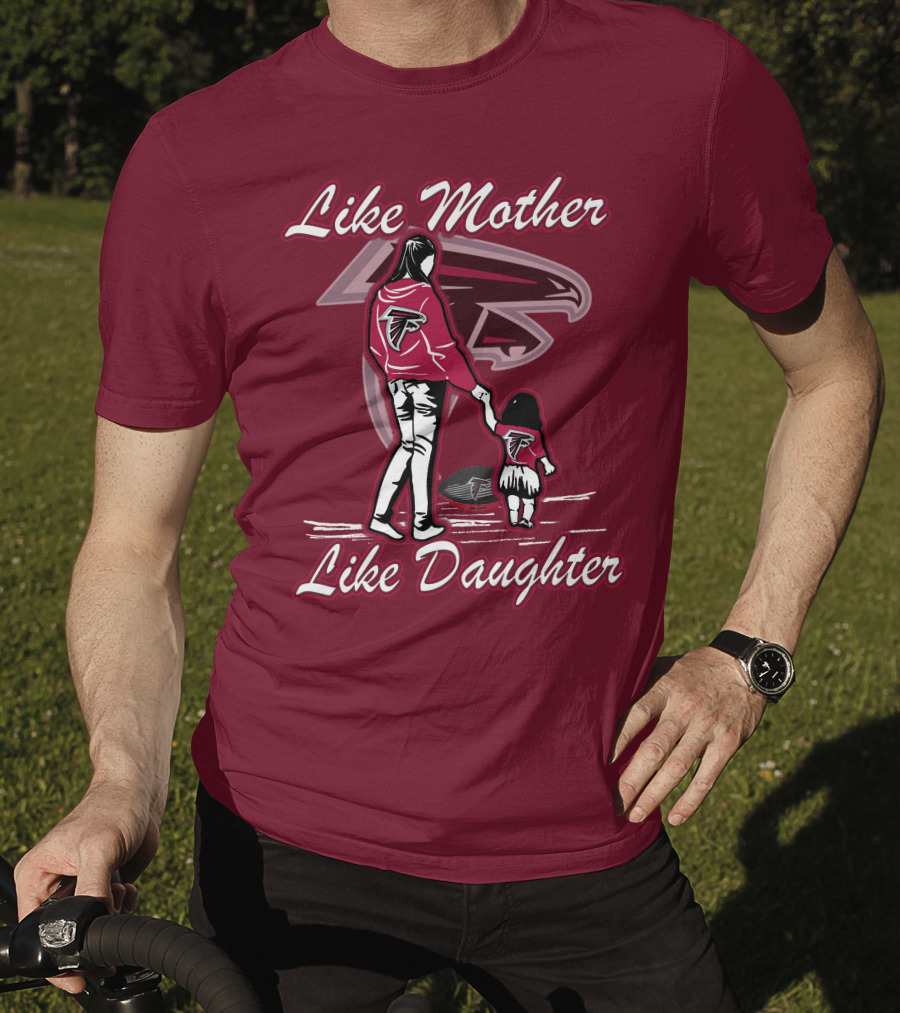 Like Mother Like Daughter Atlanta Falcons T-Shirt