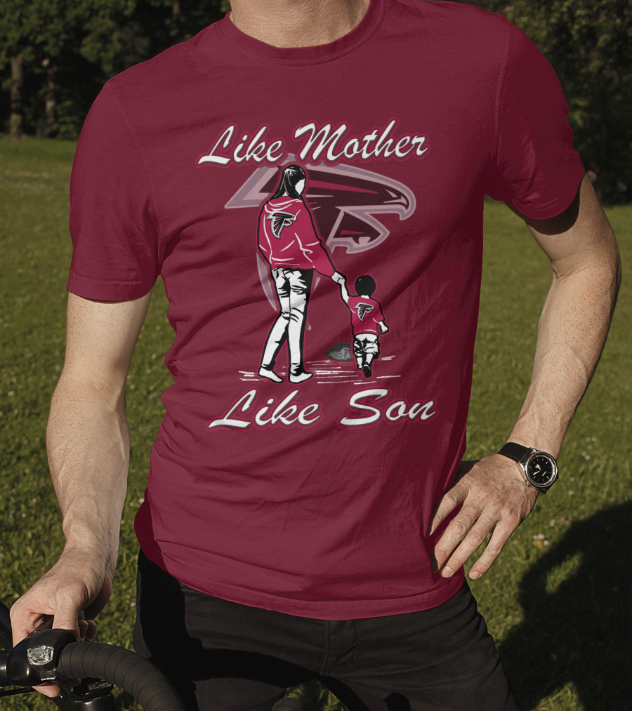Like Mother Like Son Atlanta Falcons T-Shirt