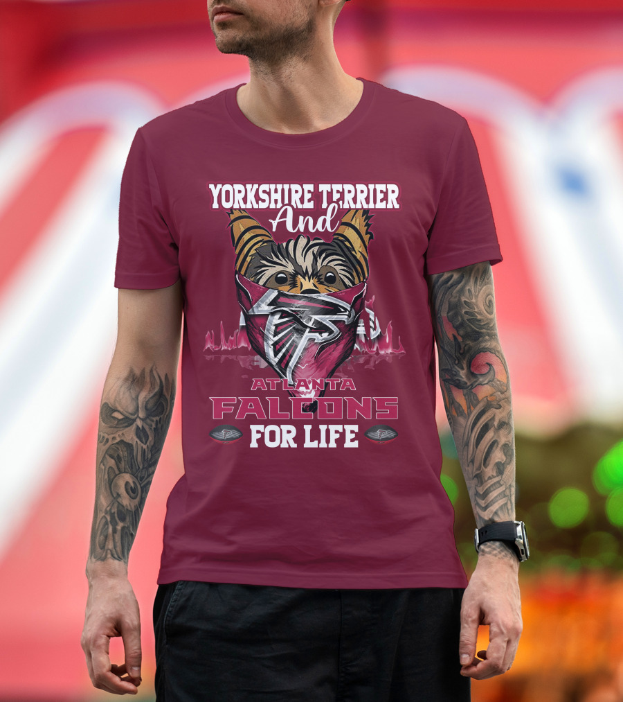 Yorkshire Terrier And Atlanta Falcons For Life T-Shirt
