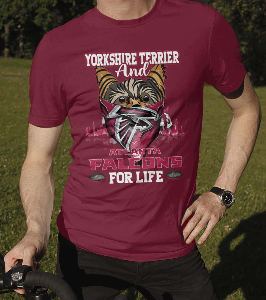 Yorkshire Terrier And Atlanta Falcons For Life T-Shirt