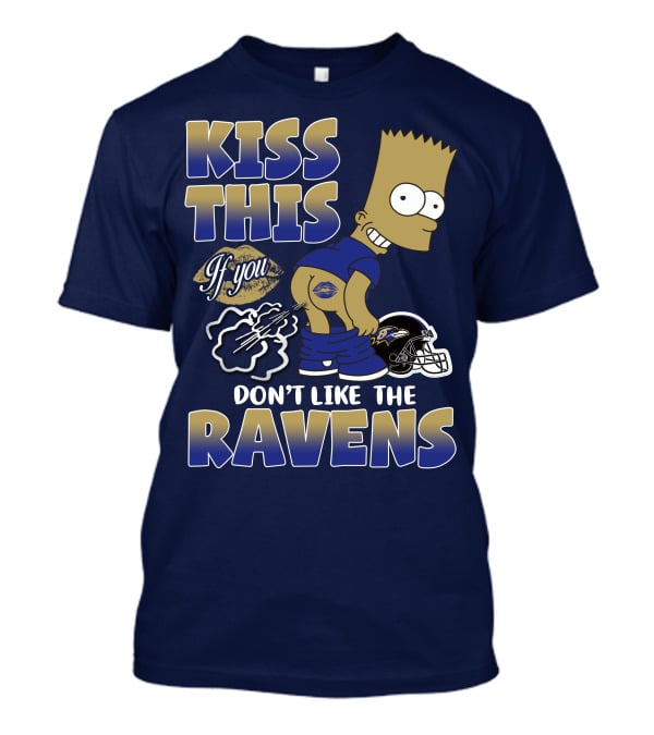 Kiss This If You Don't Like The Baltimore Ravens T-Shirt