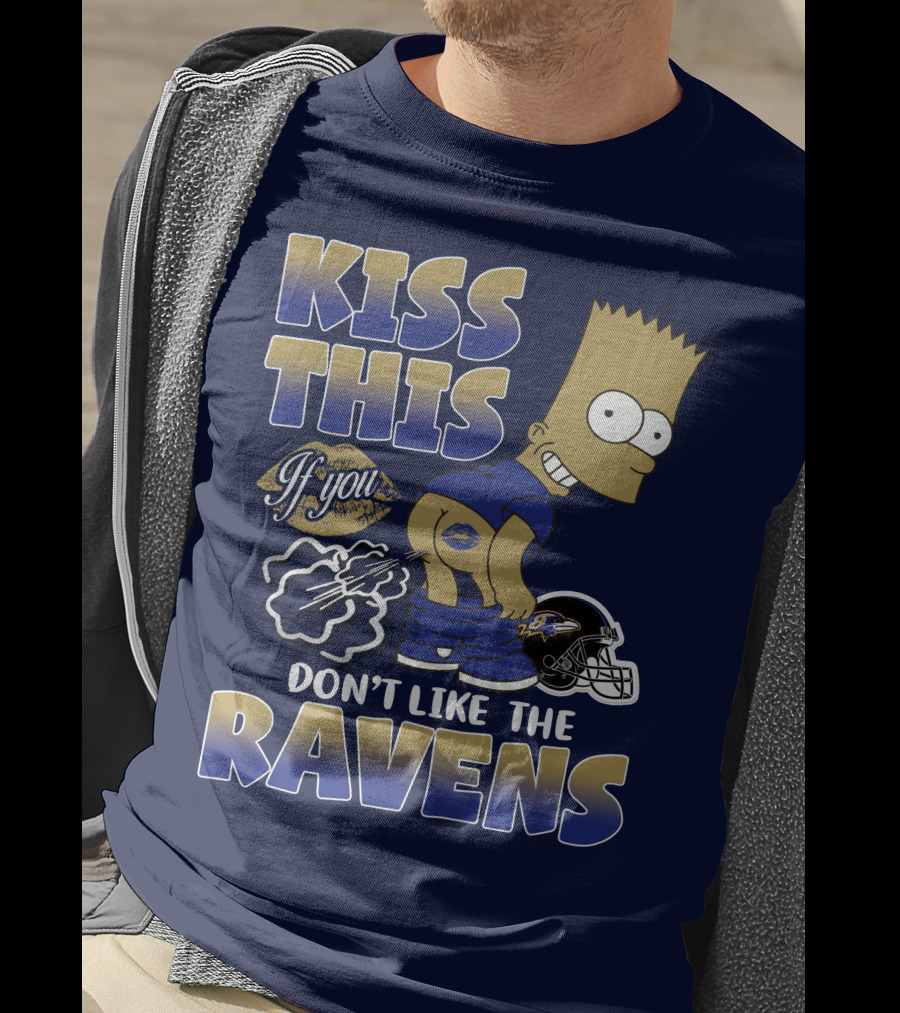 Kiss This If You Don't Like The Baltimore Ravens T-Shirt