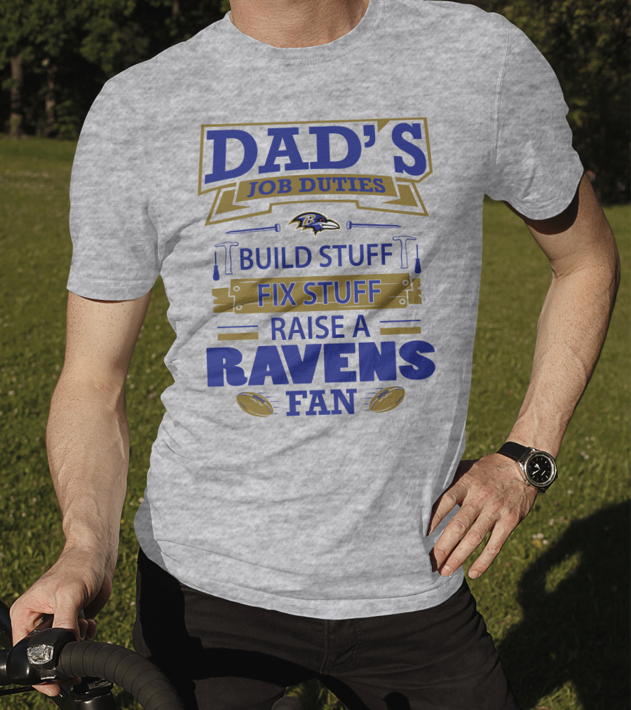Dad's Job Duties Build Stuff Fix Stuff Raise A Ravens Fan Baltimore Ravens T-Shirt