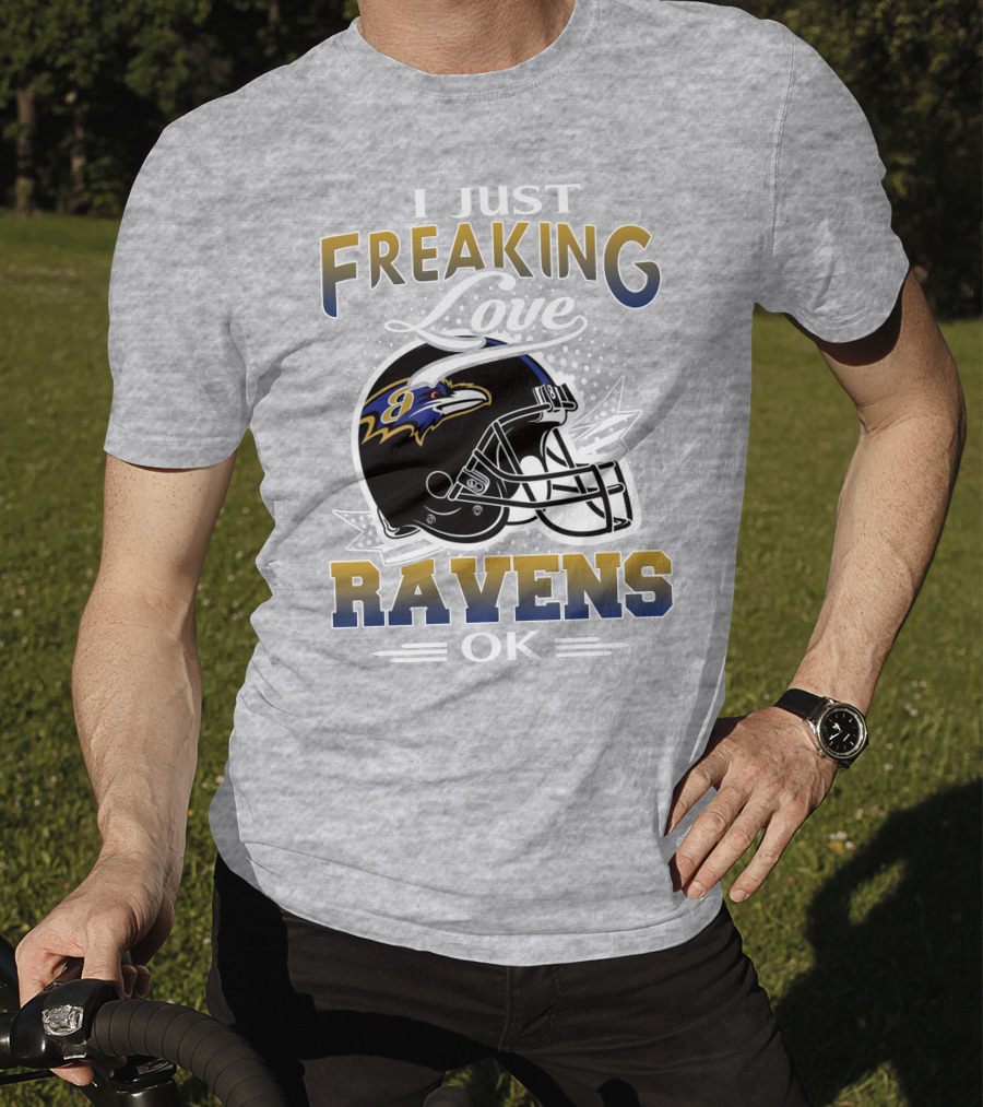 I Just Freaking Love Ravens Ok Baltimore Ravens T-Shirt