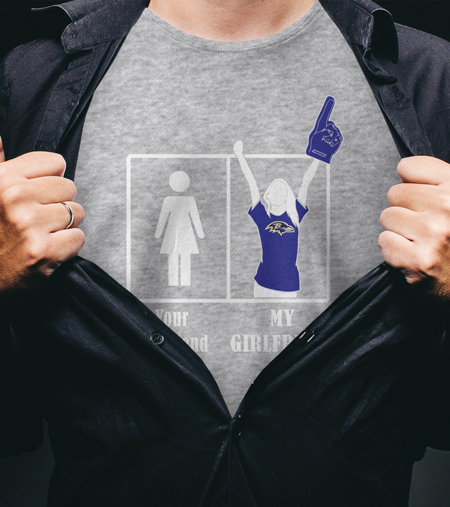 Baltimore Ravens 30 Your Girlfriend My Girlfriend T-Shirt