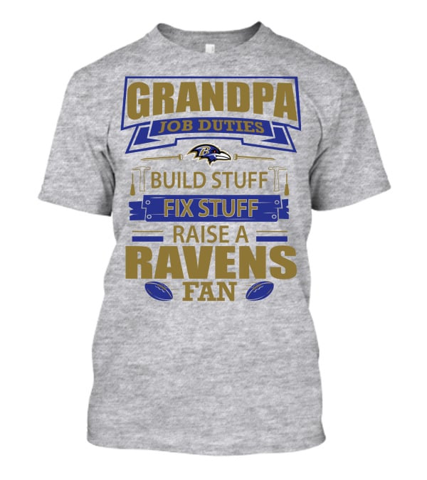 Grandpa Job Duties Build Stuff Fix Stuff Raise A Ravens Fan Baltimore Ravens T-Shirt
