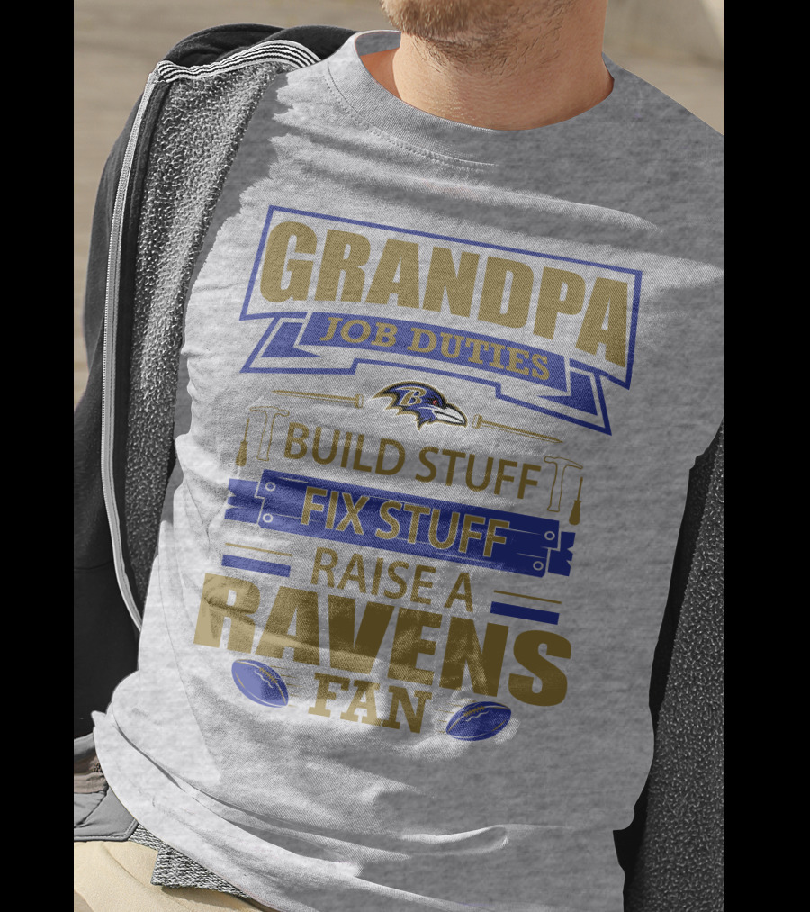 Grandpa Job Duties Build Stuff Fix Stuff Raise A Ravens Fan Baltimore Ravens T-Shirt